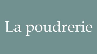 How to Pronounce La poudrerie The powder mill Correctly in French [upl. by Eentrok]