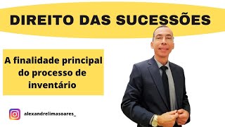 DIREITO DAS SUCESSÕES a finalidade principal do processo de inventário [upl. by Mohn245]