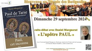 Cultedébat du 29 sept 2024  « L’Apôtre PAUL » avec Daniel Marguerat  Temple Batignolles Direct [upl. by Lerrehs908]