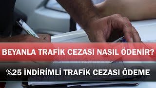 BEYANLA TRAFİK CEZASI NASIL ÖDENİR 25 İndirimli Trafik Cezası Ödeme [upl. by Cody]