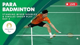 Para Badminton  Standing Mixed Doubles amp Mens and Womens Singles Group Play  Day 3 [upl. by Limhaj]