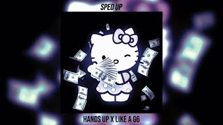 hands up x like a g6 sped up [upl. by Mala]