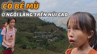 Đi tìm CÔ BÉ MÙ ở ngôi làng bí ẩn trên núi cao chỉ một lối vào duy nhất  CVC  Chao Vlog Team [upl. by Olfe]