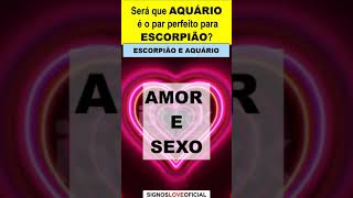 ❤️ ESCORPIÃO E AQUÁRIO NO AMOR  COMBINAM PARA NAMORAR [upl. by Annoeik]