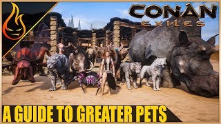 A Guide To Greater Pets Conan Exiles 2018  Pet Taming Tips [upl. by Enwahs]