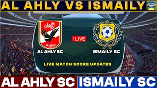 Al Ahly Vs Ismaily Live Match Today  ALA Vs ISM Live Football Match 2024 Live [upl. by Janene999]