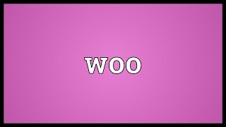 Woo Meaning [upl. by Euqinommod]