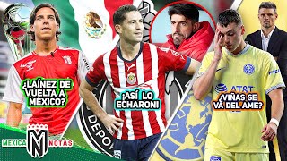 Equipo de Liga MX SE ADELANTA por Laínez💣 Así ECHARON a Ormeño de Chivas😱 Viñas SALDRÍA del Ame [upl. by Katonah77]