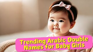 Trending Arabic Baby Girl Double Names amp Meanings 2024 [upl. by Dry]