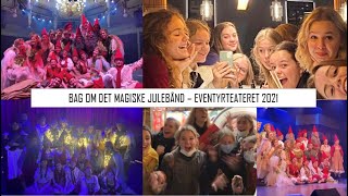 Bag om Det Magiske Julebånd  Eventyrteatret 2021 [upl. by Ehrlich]