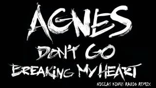 Agnes  Dont Go Breaking My Heart Niclas Kings Radio Remix Official [upl. by Suinotna]