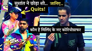 Sushant Khatri Quits Indias Best Dancer 2 See Whos Milinds New Choreographer Guru [upl. by Ellinehc766]