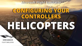 MSFS  Configure Your Controllers for Helicopters  How to Guide including Sim Fix and Flight Tips [upl. by Vin139]