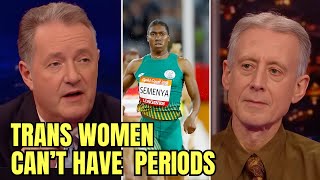 Are You Insane Trans Women Cant Have PERIODS piersmorgan [upl. by Ketchan565]