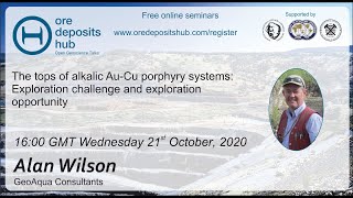 ODH057 Tops of alkalic AuCu porphyry systems Exploration challenge amp opportunity – Alan Wilson [upl. by Centonze]