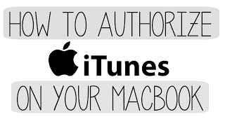 How to Authorize iTunes on your Mac or MacBook 2017 [upl. by Enawtna]