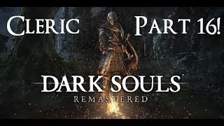 Dark Souls Remastered  The Ultimate Clerics Guide Part 16 [upl. by Enelrac]