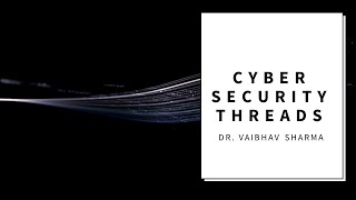 CYBER SECURITY THREADS [upl. by Elyag]