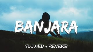 Banjara 🥹 Slowed  Reverb Lyrics  Ek Villain  Banjara Slowed Lyrical Video [upl. by Fionnula]