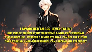 I Awakened an SssLevel Talent but Chose to Give It up to Become a Nonprofessional！ [upl. by Sldney290]