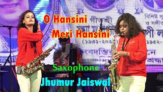 O Hansini Meri Hansini  Saxophone Cover By Jhumur Jaiswal  O Hansini Saxophone  Bikash Studio [upl. by Adnoloy12]