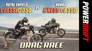 Royal Enfield Classic 350 Vs Honda H’ness CB350  Drag Race  PowerDrift X Acko Insurance [upl. by Rosalind]