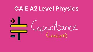 Capacitance  A2 Level Physics 9702 [upl. by Dyrraj55]