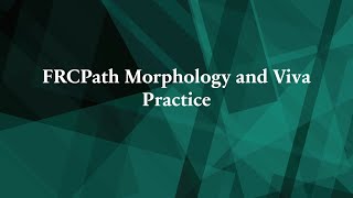 FRCPath Morphology and Viva practice Meeting 2 Recording [upl. by Ronna]