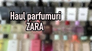 HAUL 40 cu parfumuri Zara  Pareri si impresii  Dupeuri de calitate [upl. by Gipps949]