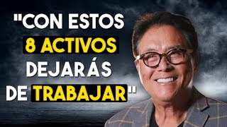 ¡8 ACTIVOS PARA DEJAR DE TRABAJAR Retírate Joven y Rico 💰  Robert Kiyosaki en Español [upl. by Gelasius]