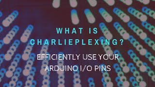 CHARLIEPLEXING  How to use Arduino IO ports more efficiently [upl. by Sakovich]