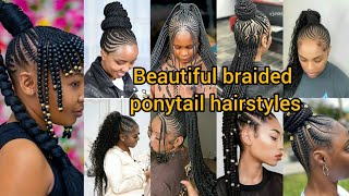 Beautiful braided ponytail hairstyles for black women  Braids cornrows styles  Ponytail braids [upl. by Hyde]