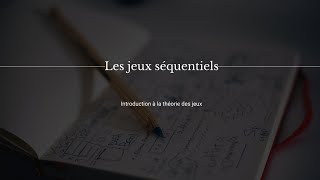 Théorie des jeux  Les jeux séquentiels [upl. by Leima835]