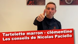 Conseils du Chef pâtissier Nicolas Paciello pour faire des tartelettes marron clémentine facilement [upl. by Ariahay]