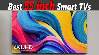 Best 55 Inch Smart TVs for Every Budget Top 5 4K TVs of 2023 amp 2024 [upl. by Nollek335]