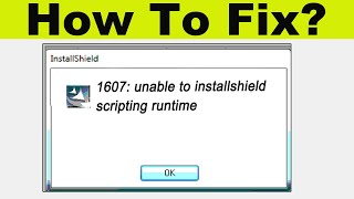 How To Fix quot1607 Unable To Install Installshield Scripting Runtimequot Error in Windows 7810 [upl. by Enad]