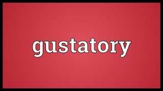 Gustatory Meaning [upl. by Yorled]