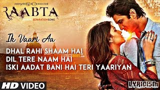 IK VAARI AA  Full Song With Lyrics  RAABTA  Arijit Singh  Sushant Singh Rajput amp Kriti Sanon [upl. by Marjory]