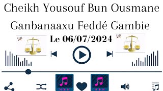 Cheikh Yousouf Bun Ousmane Ganbanaaxu Fedde Gambie le 06072024 [upl. by Treharne]