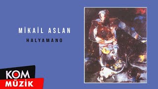 Mikail Aslan  Hal Yamano Official Audio [upl. by Boykins]