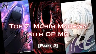 Top 7 🔥 Murim ⚔️ Manhwa with OP MC Part 2 [upl. by Flosser]