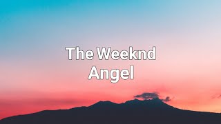 The Weeknd  Angel Lyrics [upl. by Dagnah]