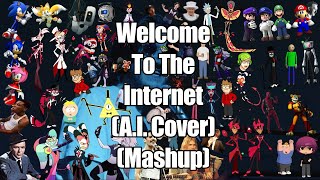 AI Cover MASHUP Welcome To The Internet  Sung By 60 RANDOMIZED PeopleCharacters [upl. by Enneirda844]