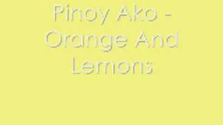 Pinoy Ako  Orange And Lemons [upl. by Arianna911]