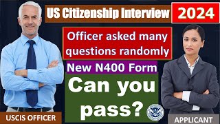 US Citizenship Interview 2024  Officer asked many new N400 questions randomly [upl. by Okimuk]