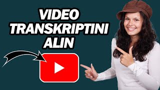 YouTube Videosundan Transkript Nasil Alinir  Adım Adım [upl. by Ertsevlis343]