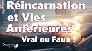 La réincarnation et les vies antérieures Vrai ou Faux [upl. by Alihs]