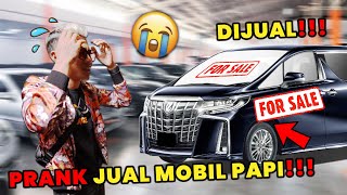 PRANK JUAL MOBIL PAPI GAK NYANGKA AKAN SEMARAH INI [upl. by Odlonyer]