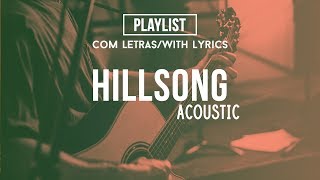 Hillsong Acoustic Playlist Praise amp Worship Songs With Lyrics [upl. by Lyram]