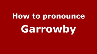 How to pronounce Garrowby EnglishUK  PronounceNamescom [upl. by Nivaj]